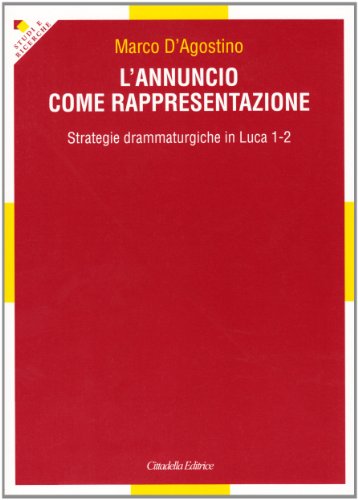 Imagen de archivo de Annuncio come rappresentazione. Strategie drammaturgiche in Luca 1-2 [Paperback] a la venta por Brook Bookstore