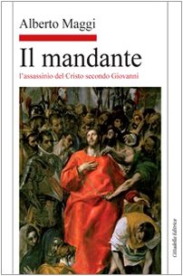 Beispielbild fr Il mandante. L'assassinio del Cristo secondo Giovanni zum Verkauf von libreriauniversitaria.it