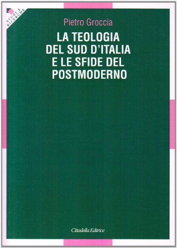 Stock image for La teologia del sud d'Italia e le sfide del postmoderno [Perfect Paperback] for sale by Brook Bookstore