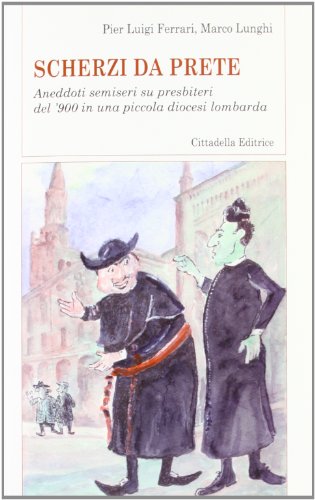 Beispielbild fr Scherzi da prete. Aneddoti semiseri su presbiteri del '900 in una piccola diocesi lombarda zum Verkauf von medimops