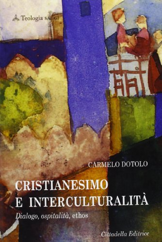 Stock image for Cristianesimo E Interculturalita. Dialogo, Ospitalita, Ethos for sale by Piazza del Libro