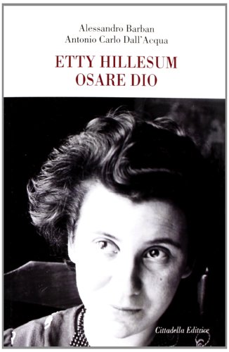 Imagen de archivo de Etty Hillesum Osare Dio. Bisogna osar dire che si crede osar pronunciare il nome di Dio a la venta por Apeiron Book Service