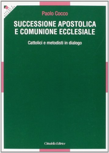 Stock image for Successione apostolica e comunione ecclesiale. Cattolici e metodisti in dialogo for sale by medimops