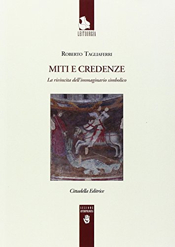 Stock image for Miti e credenze. La rivincita della immaginazione simbolica for sale by libreriauniversitaria.it