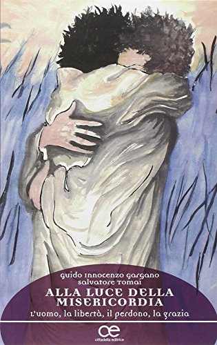 Stock image for Alla luce della misericordia. L'uomo, la libert, il perdono, la grazia (ita) for sale by Brook Bookstore