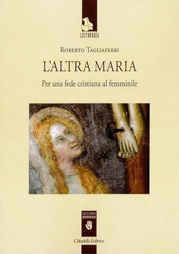 Stock image for L'altra Maria. Per una fede cristiana al femminile [Paperback] for sale by Brook Bookstore