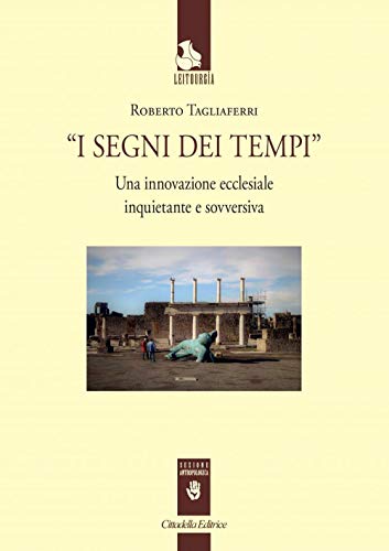 Stock image for I segni dei tempi. Una innovazione ecclesiale inquietante e sovversiva [Paperback] for sale by Brook Bookstore