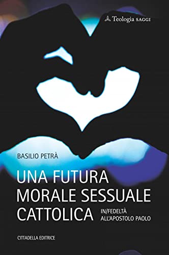 Stock image for UNA FUTURA MORALE SESSUALE CATTOLICA for sale by libreriauniversitaria.it