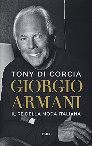 9788830900202: Giorgio Armani. Il re della moda italiana (Storie)