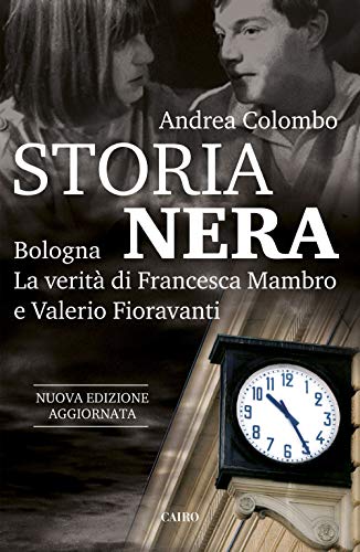 Stock image for Storia nera. Bologna. La verit di Francesca Mambro e Valerio Fioravanti. Nuova ediz. for sale by libreriauniversitaria.it