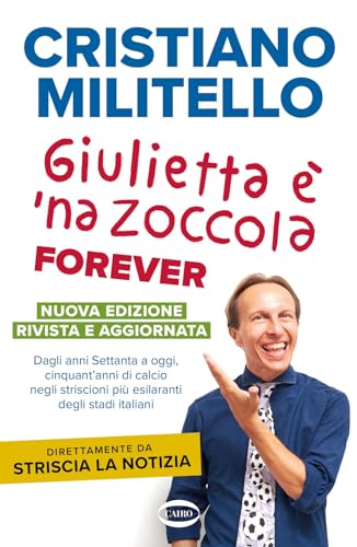 Beispielbild fr Giulietta  'na zoccola forever. Dagli anni Settanta a oggi, cinquant'anni di calcio, negli striscioni pi esilaranti degli stadi italiani zum Verkauf von medimops