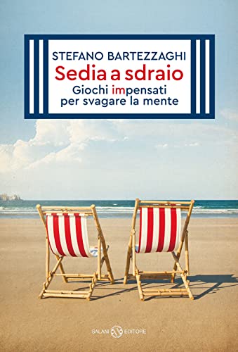 Imagen de archivo de Sedia a sdraio. Giochi impensati per svagare la mente. Nuova ediz. (Fuori collana Salani) a la venta por libreriauniversitaria.it