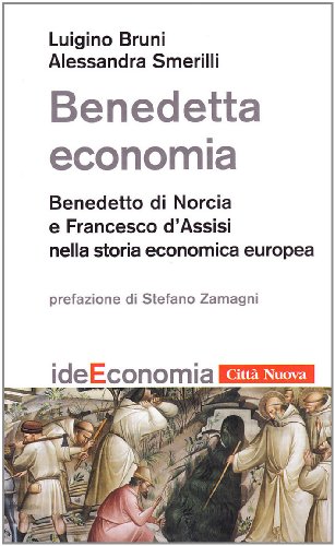 Beispielbild fr Benedetta economia. Benedetto da Norcia e Francesco d'Assisi nella storia economica europea zum Verkauf von medimops