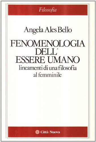 9788831102100: Fenomenologia dell'essere umano. Lineamenti di una filosofia al femminile (Idee. Filosofia)