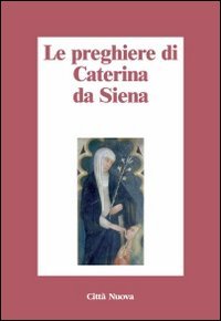Imagen de archivo de Le preghiere di Caterina da Siena a la venta por libreriauniversitaria.it