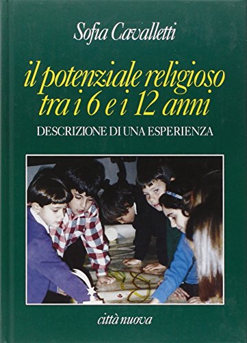 Beispielbild fr Il potenziale religioso tra i 6 e i 12 anni. Descrizione di un'esperienza zum Verkauf von Ammareal