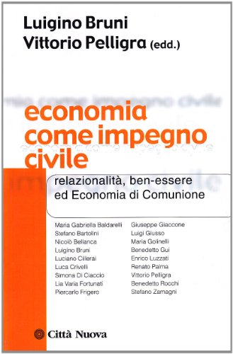 Beispielbild fr Economia Come Impegno Civile Relazionalit,ben-essere Ed Economia Di Comunione zum Verkauf von Hamelyn