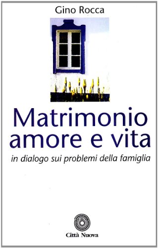 Stock image for Matrimonio amore e vita. In dialogo sui problemi della famiglia Rocca, Gino for sale by leonardo giulioni
