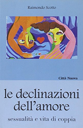 Beispielbild fr Le declinazioni dell'amore. Sessualit e vita di coppia zum Verkauf von medimops