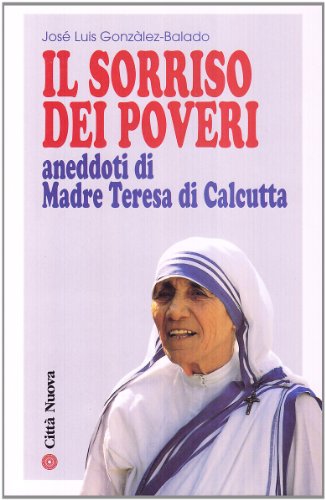 Stock image for Il Sorriso Dei Poveri Aneddoti Di Madre Teresa Di Calcutta for sale by Half Price Books Inc.