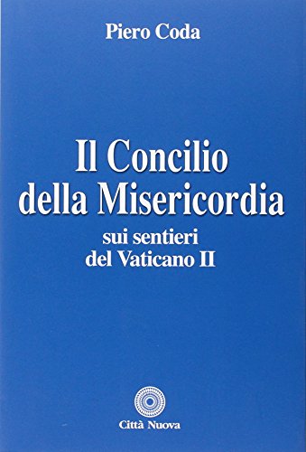 9788831133906: Il Concilio della misericordia. Sui sentieri del Vaticano II (Teologia)