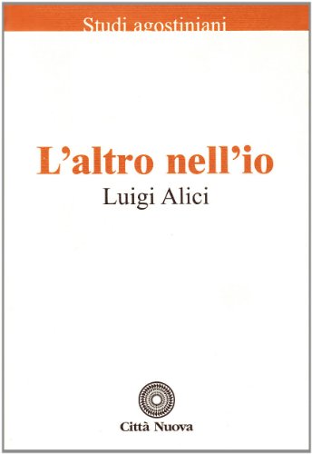 9788831134088: L'altro nell'io: In dialogo con Agostino (Nuova biblioteca agostiniana) (Italian Edition)