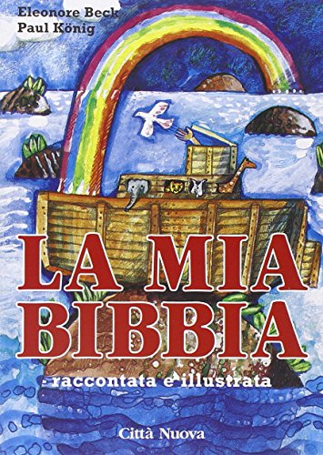 9788831138833: La mia Bibbia raccontata e illustrata (Formazione Cristiana e Liturgia)