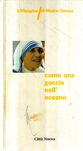 Beispielbild fr Come una goccia nell'oceano. 100 pagine di Madre Teresa (Cento pagine) zum Verkauf von medimops