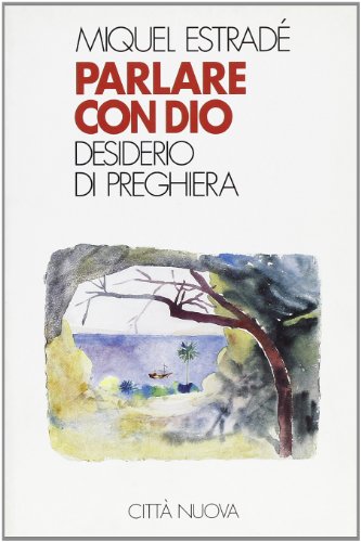 Imagen de archivo de Parlare con Dio. Desiderio di preghiera (Meditazioni) a la venta por medimops