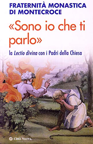 9788831144117: Sono io che ti parlo. La Lectio divina con i Padri della Chiesa