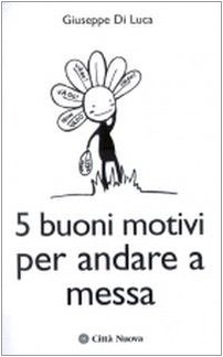Stock image for Cinque buoni motivi per andare a messa (Orientamenti) for sale by medimops