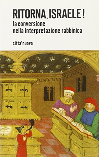 9788831149068: Ritorna, Israele! La conversione nella interpretazione rabbinica (Tradizione di Israele)