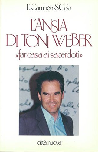 Imagen de archivo de L'ansia di Toni Weber. Far casa ai sacerdoti (Verso l'unit. Spiritualit) a la venta por medimops