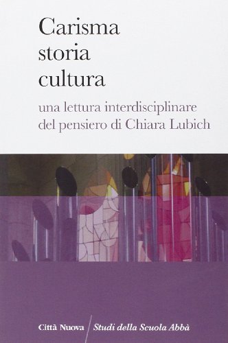 9788831159029: Carisma storia cultura. Una lettura interdisciplinare del pensiero di Chiara Lubich