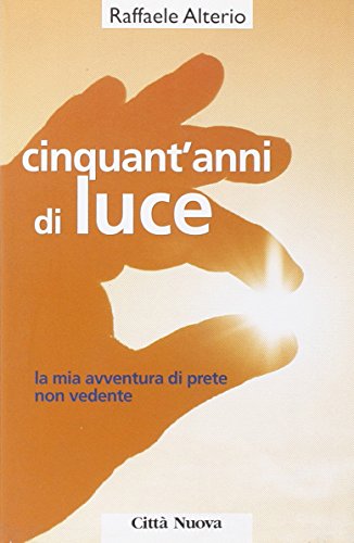 Stock image for Cinquant'anni di luce. La mia avventura di prete non vedente (Vita vissuta) for sale by medimops