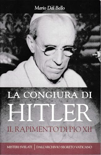 Imagen de archivo de La congiura di Hitler. Il rapimento di Pio XII a la venta por libreriauniversitaria.it