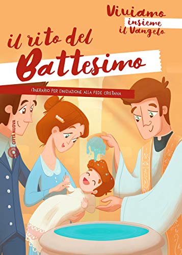 9788831165785: Il rito del battesimo. Viviamo insieme il Vangelo. Itinerario per l'iniziazione alla fede cristiana