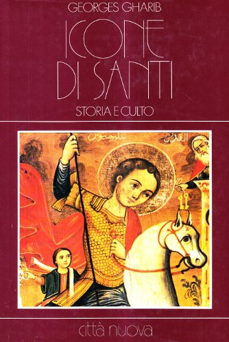 ICONE DI SANTI - STORIA E CULTO - GHARIB GEORGES