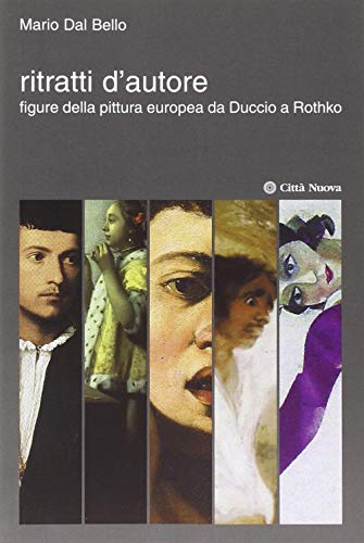 Stock image for Ritratti d'autore. Figure della pittura europea da Duccio a Rothko for sale by medimops