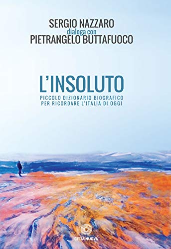 Stock image for L'insoluto. Piccolo dizionario biografico per ricordare l'Italia di oggi (I Prismi. Semi) for sale by libreriauniversitaria.it