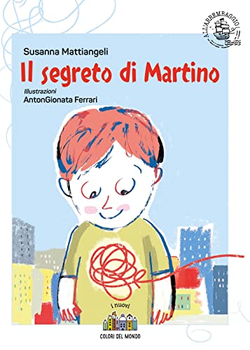 Stock image for Il segreto di Martino. Ediz. a colori (I nuovi colori del mondo) for sale by libreriauniversitaria.it