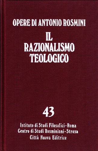 Il razionalismo teologico (Opere edite ed inedite di Antonio Rosmini) (Italian Edition) (9788831190237) by Rosmini, Antonio