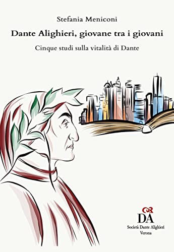9788831229197: Dante Alighieri, giovane tra i giovani: Cinque studi sulla vitalit di Dante