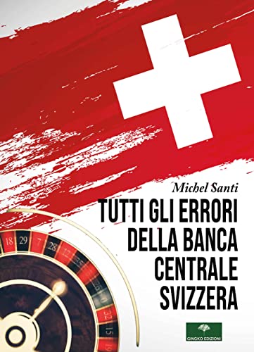 Beispielbild fr Tutti gli errori della Banca Centrale Svizzera zum Verkauf von libreriauniversitaria.it