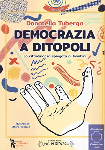 Beispielbild fr Democrazia a Ditopoli. La cittadinanza spiegata ai bambini zum Verkauf von Brook Bookstore