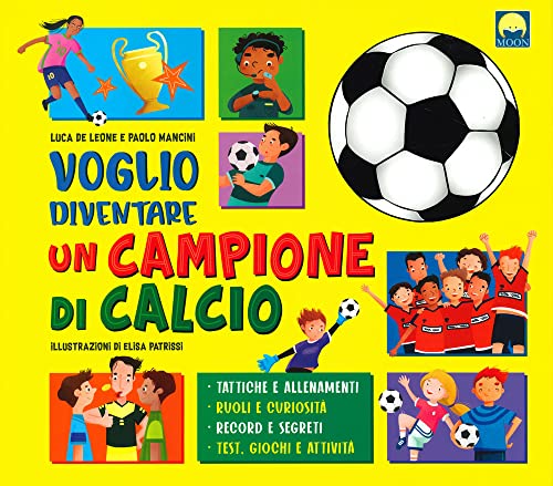 Imagen de archivo de VOGLIO DIVENTARE UN CAMPIONE DI CALCIO a la venta por libreriauniversitaria.it