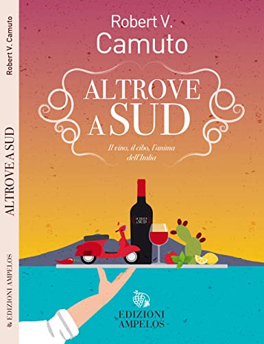 Stock image for Altrove a Sud. Il vino, il cibo, l'anima dell'Italia for sale by libreriauniversitaria.it