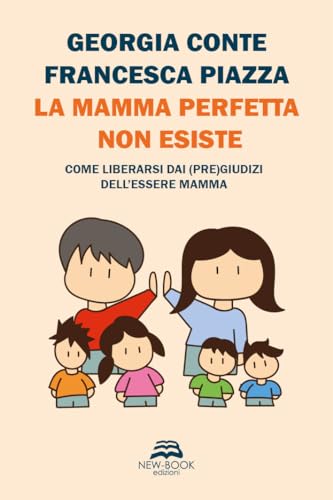 Stock image for La mamma perfetta non esiste. Come liberarsi dai (pre)giudizi dell'essere mamma. Nuova ediz. (Saggistica) for sale by libreriauniversitaria.it