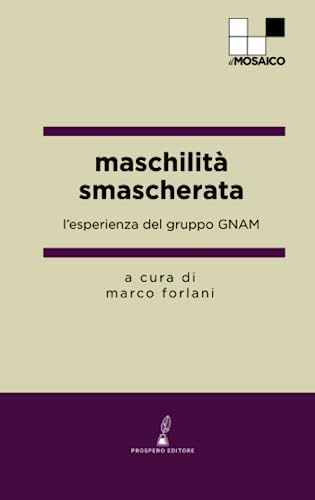 Imagen de archivo de maschilit smascherata: l?esperienza del gruppo GNAM (ilMosaico) (Italian Edition) a la venta por Book Deals