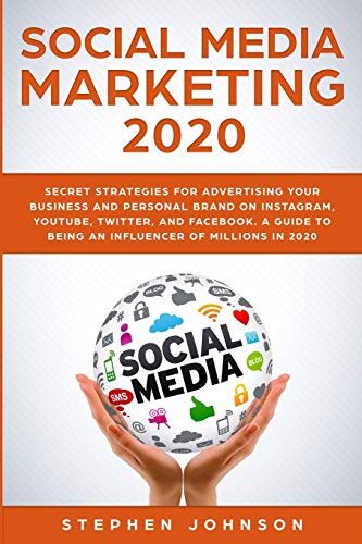 Beispielbild fr Social Media Marketing 2020: Secret Strategies for Advertising Your Business and Personal Brand On Instagram, YouTube, Twitter, And Facebook. A Guide to being an Influencer of Millions In 2020. zum Verkauf von Better World Books